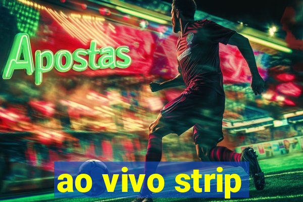 ao vivo strip